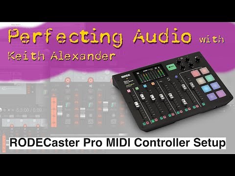 How to Setup the RODECaster Pro as a MIDI Controller | Perfecting Audio with Keith Alexander