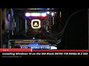 Installing Windows 10 on the WD Black SN750 1TB NVMe M.2 SSD