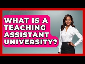 What Is A Teaching Assistant University? - Childhood Education Zone