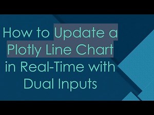 How to Update a Plotly Line Chart in Real-Time with Dual Inputs