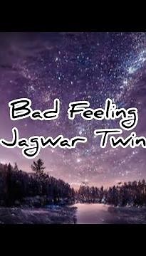 Bad Feeling-Jagwar Twin (Clean/Lyrics)