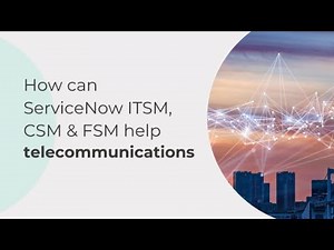 How can ServiceNow ITSM, CSM & FSM help telecommunications | Devoteam