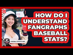 How Do I Understand FanGraphs Baseball Stats? - Baseball Statistics Vault