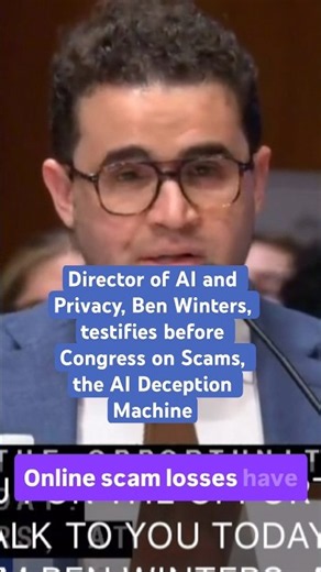 Director of AI & Privacy, Ben Winters, testifies before Congress on Scams, the AI Deception Machine