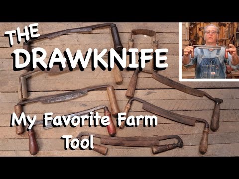 The Drawknife - My Favorite Farm Tool