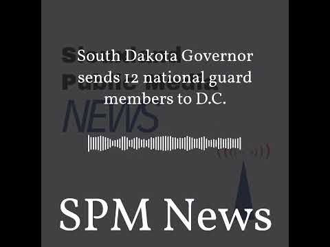 SPM News - South Dakota Governor sends 12 national guard members to D.C.