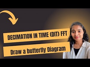 Decimation In Time FFT(DIT), Letus Learn to draw Butterfly Diagram for FFT