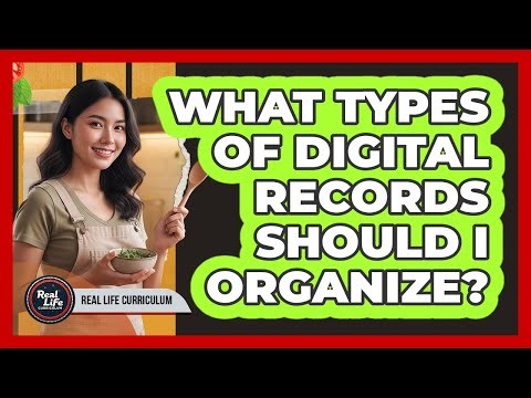 What Types of Digital Records Should I Organize?