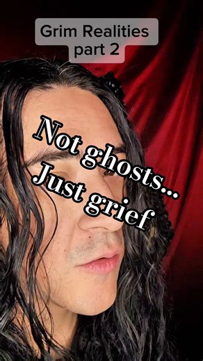 Not ghosts... just grief