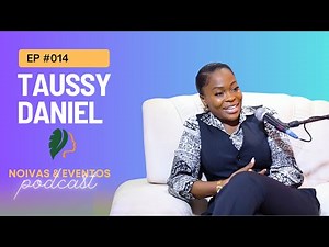 Desvendando o Mundo dos Vestidos de Noiva com Taussy Daniel | Noivas e Eventos Podcast