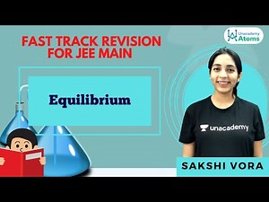 JEE Main 2021: Equilibrium | Fast Track Revision | Unacademy Atoms | Sakshi Ganotra