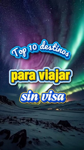 Diez destinos increíbles, ¿cuál eliges primero? 💙 #ViajaSinVisa #TravelGoals