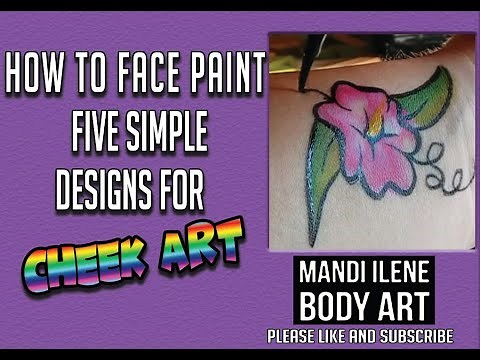 How to Face Paint 5 Easy Cheek or Body Art Designs by Mandi Ilene