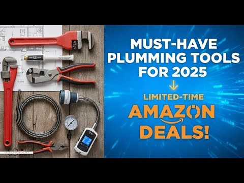 Must-Have Plumbing Tools for 2025 | Limited-Time Amazon Deals