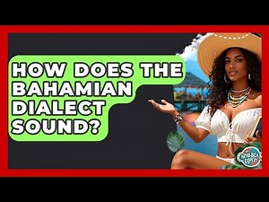 How Does The Bahamian Dialect Sound? - The Caribbean Expert