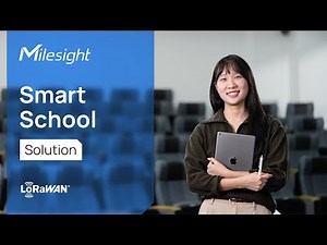 Introducing Milesight Smart School Solution