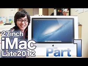 The new iMac 27-inch model has arrived! Part 1 / Apple iMac 27inch Late 2012