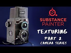 Camera: Pt 2 - Substance Painter - Texturing Tutorial Series