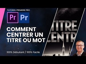 Comment CENTRER un TEXTE sur Premiere Pro ? (Tuto Alignement Parfait)