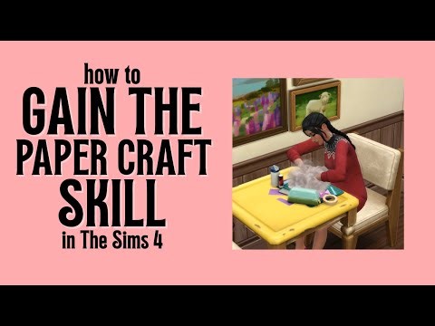 How to Gain The Paper Crafting Skill in The Sims 4: Adventure Awaits 📃