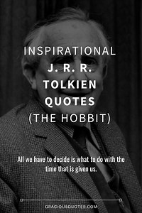 30 Inspirational J. R. R. Tolkien Quotes (THE HOBBIT)