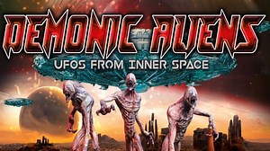 Demonic Aliens: UFOs From Inner Space (2023)