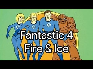 The Fantastic 4 “Fire & Ice”