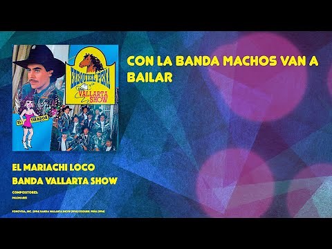 Banda Vallarta Show - El Mariachi Loco (Video con Letra)