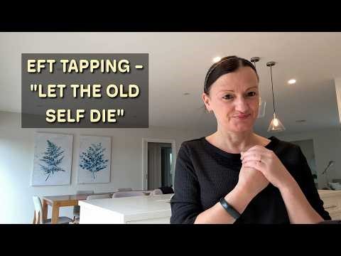 EFT Tapping - Let the Old Self Die | Commit to Your New Identity (Law of Assumption)