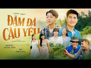 Đậm Đà Câu Yêu | Hoàng Ngọc Sơn x Bùi Phi Long | Ưng thì làm dâu cho má anh, thương thì làm con..