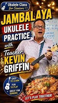 Jambalaya | Ukulele Practice with Teacher Kevin Griffin.
