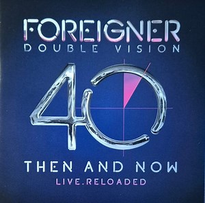Foreigner - Double Vision: 40 Then and Now. Live Reloaded