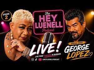 Hey Luenell Comedy/Podcast Live! Ep2 – special guest, George Lopez! 🎬🎥