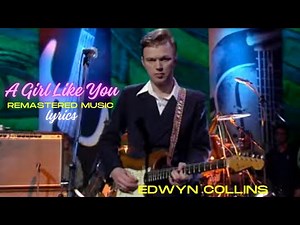 EDWYN COLLINS - A Girl Like You (lyrics/subtitle) Remaster