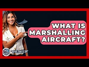 What Is Marshalling Aircraft? - Air Traffic Insider