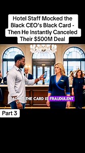 P3 Hotel Staff Mocked the Black CEO's Black Card - Then He Instantly Canceled Their $500M Deal #LearnOnTikTok #truestory #storytime #fyp #foryou | Unexplained Mysteries