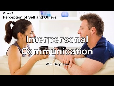 Interpersonal Communication | Perception of Self and Others