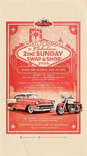 Sarting January 11th! Welcome to Fabulous 2nd Sunday Swap & Shop 2026 Every 2nd Sunday, 8am To 2pm Stuff to Sell? Vendor Fee is FREE for a 10x10 Space Setup is 7am-8am) Call 702-826-3811 Ext. #4 to Register & Secure your FREE spot! Art, Antiques, Car Parts, Collectibles, Motorcycle Parts, Vintage Food Vendors on Site! Free for the Shoppers! Held at Atomic Motors 704 W. Sunset Rd Henderson, NV 89011 ✨ Welcome to the FABULOUS 2nd Sunday Swap & Shop 2026! ✨ 🗓 Every 2nd Sunday�⏰ 8AM – 2PM�📍 Atomic