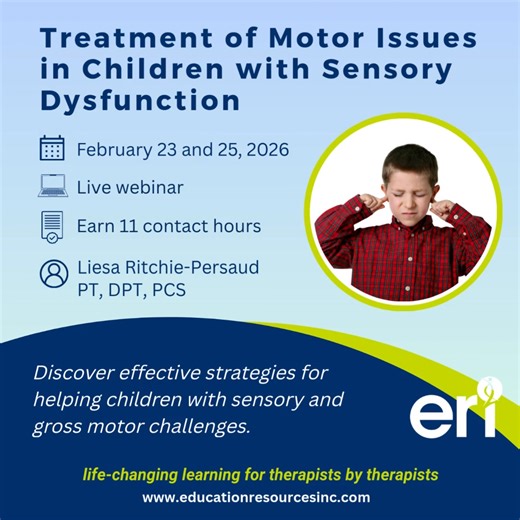 𝗧𝗿𝗲𝗮𝘁𝗺𝗲𝗻𝘁 𝗼𝗳 𝗠𝗼𝘁𝗼𝗿 𝗜𝘀𝘀𝘂𝗲𝘀 𝗶𝗻 𝗖𝗵𝗶𝗹𝗱𝗿𝗲𝗻 𝘄𝗶𝘁𝗵 𝗦𝗲𝗻𝘀𝗼𝗿𝘆 𝗗𝘆𝘀𝗳𝘂𝗻𝗰𝘁𝗶𝗼𝗻 with 𝗟𝗶𝗲𝘀𝗮 𝗥𝗶𝘁𝗰𝗵𝗶𝗲 𝗣𝗲𝗿𝘀𝗮𝘂𝗱, 𝗣𝗧 Earn 15 contact hours 📅 𝗟𝗶𝘃𝗲 𝗪𝗲𝗯𝗶𝗻𝗮𝗿𝘀: • Feb 23 & 25, 2026, or • Sept 14 & 16, 2026 💻 Or learn On Demand anytime Children with sensory dysfunction often struggle with coordination, balance, postural control, and basic motor skills—and may be mislabeled as “clumsy” or “lazy.” This course helps therapists bridge the g