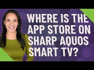 Where is the App Store on Sharp Aquos Smart TV?