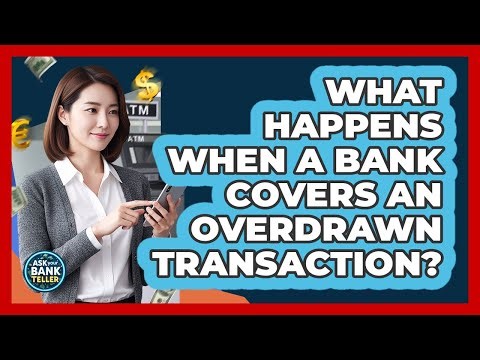 What Happens When A Bank Covers An Overdrawn Transaction?