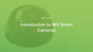 Introduction to MV Smart Cameras - Cisco Video Portal