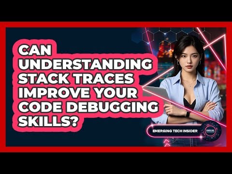 Can Understanding Stack Traces Improve Your Code Debugging Skills? - Emerging Tech Insider