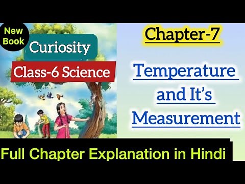 Class 6 Science | Chapter 7 Explanation | Temperature and it’s Measurement | Curiosity | NCERT CBSE