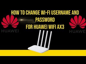 How to change Wi-Fi username and Password for HUAWEI WiFi AX3