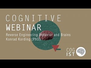 Cognitive Webinar #1 | Reverse Engineering Behavior and Brains - Konrad Kording