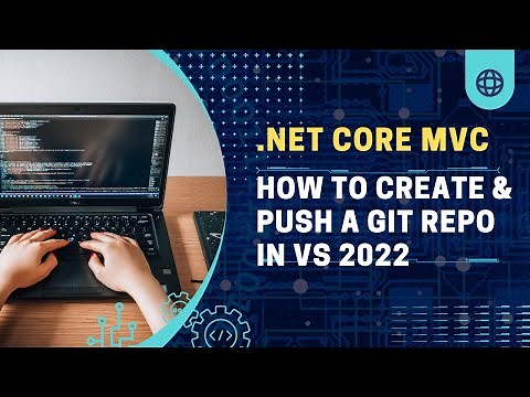 Tutorial - How to Create & Push to GitHub in VS 2022 Community Edition