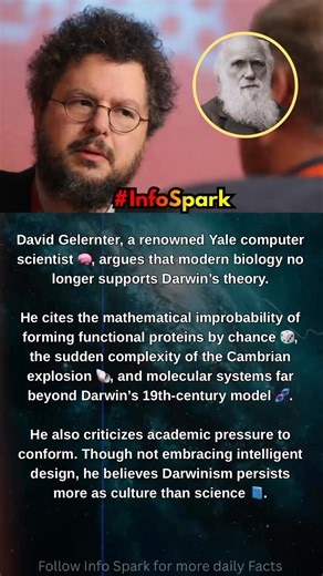 David Gelernter’s Shift Away from Darwinism 🌱🧠 Yale University’s David Gelernter—one of America’s most respected computer scientists—has become an unexpected but influential critic of Darwin’s evolutionary theory. His change of mind isn’t emotional or ideological. Instead, it comes from decades of studying complex systems, probability, and modern biological discoveries. After reviewing the evidence, he concluded that Darwin’s model no longer fits what science is uncovering. As he famously put 