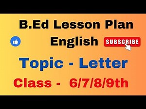 B.Ed English Lesson Plan Class-6/7/8|Topic - Letter|English lesson plan for b.ed