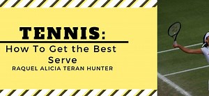 Tennis: How To Get The Best Serve